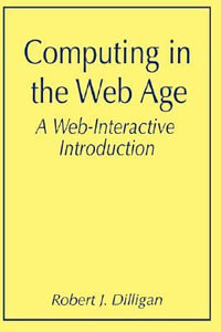 Computing in the Web Age : A Web-Interactive Introduction - Robert J. Dilligan