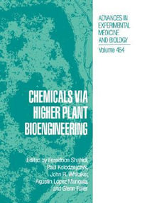 Chemicals via Higher Plant Bioengineering : Advances in Experimental Medicine and Biology - Fereidoon Shahidi