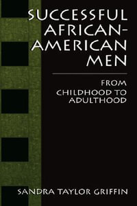 Successful African American Men : From Childhood to Adulthood - Sandra Griffin