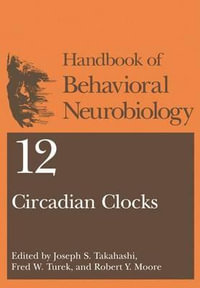 Circadian Clocks : HANDBOOKS OF BEHAVIORAL NEUROBIOLOGY - Joseph S. Takahashi