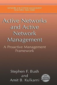 Active Networks and Active Network Management : A Proactive Management Framework - Stephen F. Bush