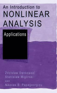 An Introduction to Nonlinear Analysis : Applications - Zdzislaw Denkowski