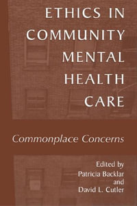 Ethics in Community Mental Health Care : Commonplace Concerns - Patricia Backlar