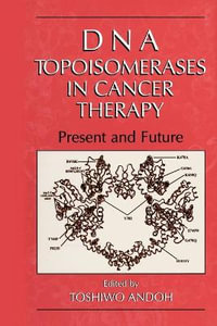 DNA Topoisomerases in Cancer Therapy : Present and Future - Toshiwo Andoh