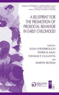 A Blueprint for the Promotion of Pro-Social Behavior in Early Childhood : Issues in Children's and Families' Lives - Elda Chesebrough