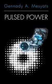 Pulsed Power : Ifip International Federation for Information Processing S - Gennady A. Mesyats