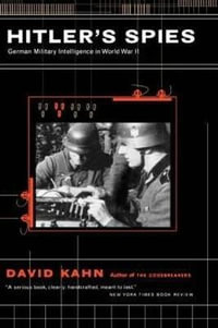 Hitler's Spies : German Military Intelligence In World War II - David Kahn