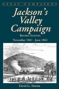 Jackson's Valley Campaign : November 1861- June 1862 - David Martin