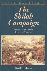 The Shiloh Campaign : March- April 1862 - David Martin