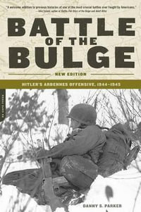 Battle of Bulge : Hitler's Ardennes Offensive, 1944-1945 - Danny S. Parker