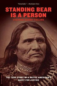 Standing Bear Is a Person : The True Story of a Native American's Quest for Justice - Stephen Dando-Collins