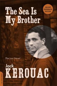 The Sea Is My Brother (Expanded Critical Edition) : The Lost Novel - Jack Kerouac