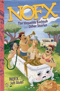 NOFX : The Hepatitis Bathtub and Other Stories - Jeff Alulis