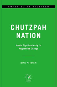 It Takes Chutzpah : How to Fight Fearlessly for Progressive Change - Ron Wyden