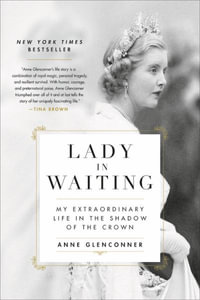 Lady in Waiting : My Extraordinary Life in the Shadow of the Crown - Anne Glenconner