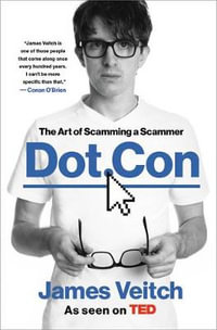 Dot Con : The Art of Scamming a Scammer - James Veitch