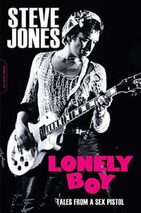 Lonely Boy : Tales from a Sex Pistol - Steve Jones