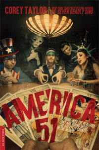 America 51 : A Probe into the Realities That Are Hiding Inside 'The Greatest Country in the World' - Corey Taylor