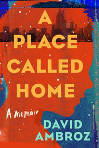 A Place Called Home : A Memoir - David Ambroz