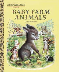 Baby Farm Animals : A Little Golden Book Classic - Garth Williams