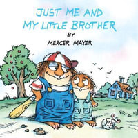 Just Me and My Little Brother (Little Critter) : Just Me And My Little Brother - Mercer Mayer