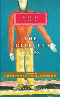 The Collected Tales of Nikolai Gogol : Introduction by Richard Pevear - Nikolai Gogol