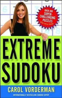 Extreme Sudoku : Over 300 Super-Challenging Puzzles with Tips & Tricks - Carol Vorderman