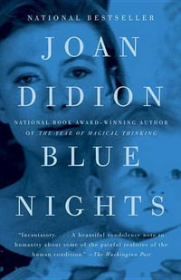 Blue Nights : A Memoir - Joan Didion