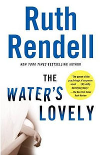 The Water's Lovely : The Water's Lovely: A Suspense Thriller - Ruth Rendell