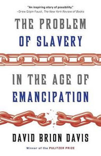 The Problem of Slavery in the Age of Emancipation - David Brion Davis