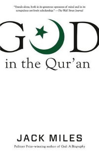 God in the Qur'an : God in Three Classic Scriptures - Jack Miles