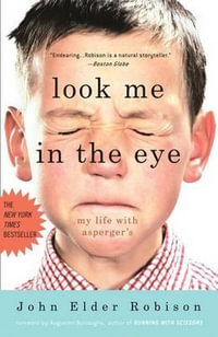 Look Me in the Eye : My Life with Asperger's - John Elder Robison