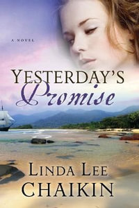 Yesterday's Promise : A Novel - Linda Lee Chaikin