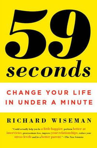 59 Seconds : Change Your Life in Under a Minute - Richard Wiseman