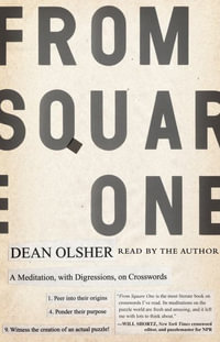 From Square One : A Meditation, with Digressions, on Crosswords - Dean Olsher