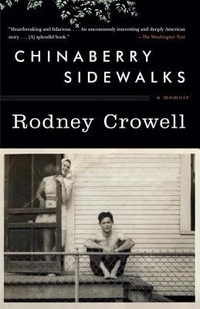 Chinaberry Sidewalks : A Memoir - Rodney Crowell