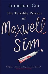 The Terrible Privacy of Maxwell Sim : Vintage Contemporaries - Jonathan Coe