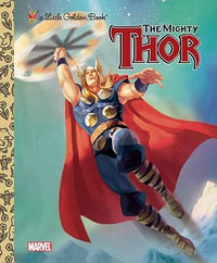 The Mighty Thor : A Little Golden Book - Billy Wrecks