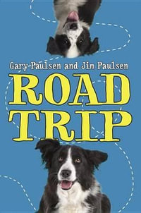 Road Trip : Road Trip - Gary Paulsen