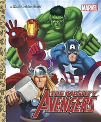 The Mighty Avengers : A Little Golden Book - Billy Wrecks