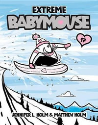 Extreme Babymouse : Babymouse - Jennifer L. Holm