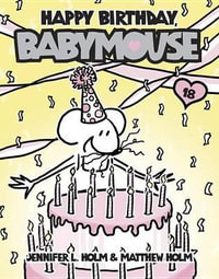 Happy Birthday, Babymouse : Babymouse - Jennifer L. Holm