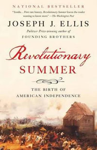 Revolutionary Summer : The Birth of American Independence - Joseph J. Ellis