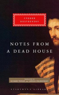 Notes from a Dead House : Everyman's Library - Fyodor Dostoyevsky