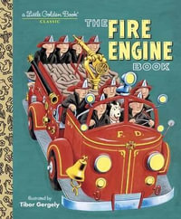 The Fire Engine Book : A Little Golden Book Classic - Tibor Gergely