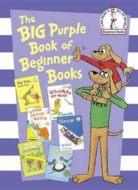 The Big Purple Book of Beginner Books : Big Book of Beginner Books - P. D. Eastman