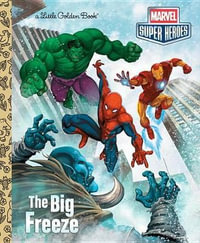 Marvel Super Heroes  The Big Freeze : A Little Golden Book - Billy Wrecks