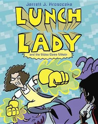 Lunch Lady and the Video Game Villain : Lunch Lady - Jarrett J. Krosoczka