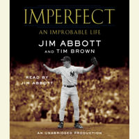 Imperfect : An Improbable Life - Jim Abbott