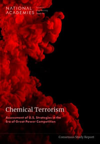 Chemical Terrorism : Assessment of U.S. Strategies in the Era of Great Power Competition - National Academies of Sciences Engineeri